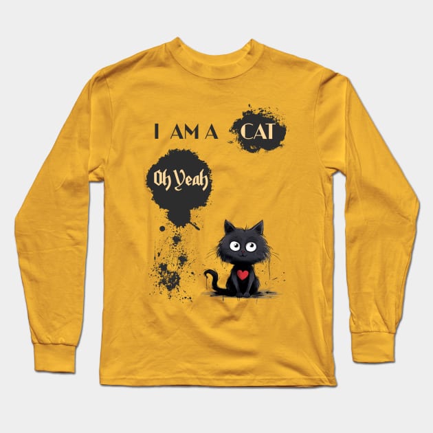 I AM A CAT Oh Yeah Long Sleeve T-Shirt by DavidBriotArt